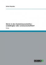 Werte in den Sozialwissenschaften - unabdingbar oder unwissenschaftlich?