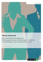 gesetzliche Frauenquote in Fuhrungspositionen als Instrument beruflicher Gleichstellung in der deutschen Wirtschaft