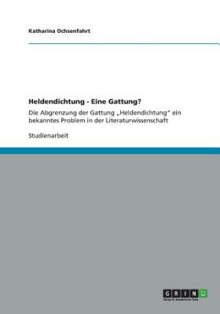 Heldendichtung - Eine Gattung?