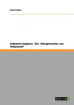 Katharine Hepburn - Die Koeniginmutter von Hollywood