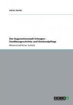 Hugenottenstadt Erlangen - Stadtbaugeschichte und Denkmalpflege