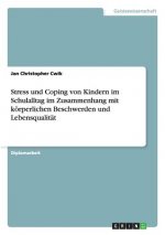 Stress und Coping von Kindern im Schulalltag im Zusammenhang mit koerperlichen Beschwerden und Lebensqualitat