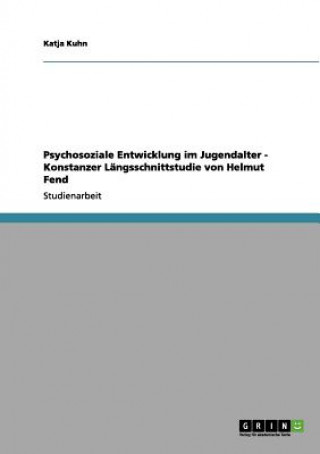 Psychosoziale Entwicklung im Jugendalter - Konstanzer Langsschnittstudie von Helmut Fend