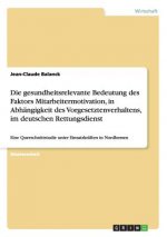 gesundheitsrelevante Bedeutung des Faktors Mitarbeitermotivation, in Abhangigkeit des Vorgesetztenverhaltens, im deutschen Rettungsdienst