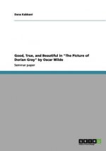Good, True, and Beautiful in The Picture of Dorian Gray by Oscar Wilde