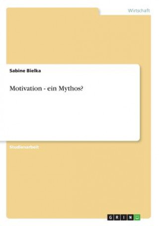 Motivation - ein Mythos?