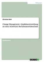 Change Management - Qualitatsentwicklung an einer Schweizer Berufsmaturitatsschule