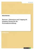 Burnout - Pravention und Umgang als brisantes Thema fur die Personalentwicklung