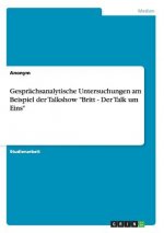 Gesprachsanalytische Untersuchungen am Beispiel der Talkshow Britt - Der Talk um Eins