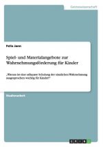 Spiel- und Materialangebote zur Wahrnehmungsfoerderung fur Kinder