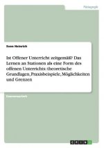 Ist Offener Unterricht zeitgemass? Das Lernen an Stationen als eine Form des offenen Unterrichts