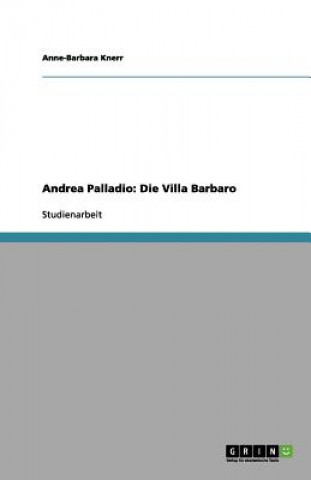 Architektur des Andrea Palladio. Die Villa Barbaro