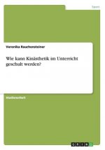 Wie kann Kinasthetik im Unterricht geschult werden?
