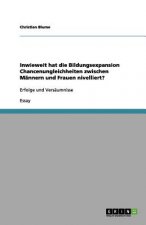 Inwieweit Hat Die Bildungsexpansion Chancenungleichheiten Zwischen M nnern Und Frauen Nivelliert?