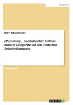 ePublishing - oekonomischer Einfluss mobiler Lesegerate auf den deutschen Zeitschriftenmarkt