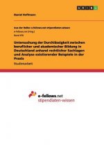 Untersuchung der Durchlassigkeit zwischen beruflicher und akademischer Bildung in Deutschland anhand rechtlicher Sachlagen und Analyse existierender B