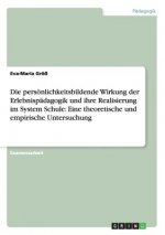 persoenlichkeitsbildende Wirkung der Erlebnispadagogik und ihre Realisierung im System Schule