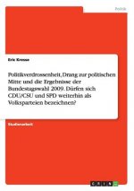 Politikverdrossenheit, Drang zur politischen Mitte und die Ergebnisse der Bundestagswahl 2009. Durfen sich CDU/CSU und SPD weiterhin als Volksparteien
