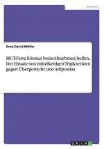 MCT-Fette koennen beim Abnehmen helfen. Der Einsatz von mittelkettigen Triglyzeriden gegen UEbergewicht und Adipositas