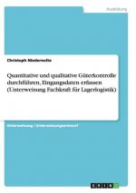 Quantitative und qualitative Güterkontrolle durchführen, Eingangsdaten erfassen  (Unterweisung Fachkraft für Lagerlogistik)