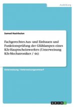 Fachgerechtes Aus- und Einbauen und Funktionsprüfung der Glühlampen eines Kfz-Hauptscheinwerfers (Unterweisung Kfz-Mechatroniker / -in)