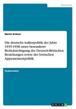 deutsche Aussenpolitik der Jahre 1935-1938 unter besonderer Berucksichtigung der Deutsch-Britischen Beziehungen sowie der britischen Appeasementpoliti