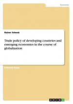 Trade policy of developing countries and emerging economies in the course of globalization
