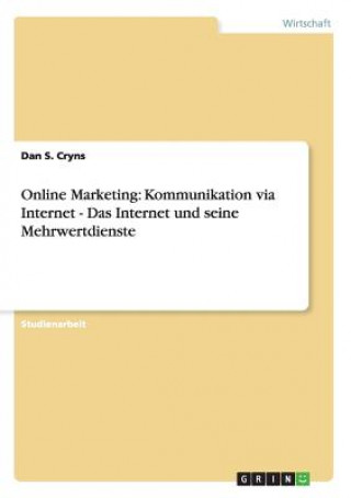 Online Marketing: Kommunikation via Internet - Das Internet und seine Mehrwertdienste