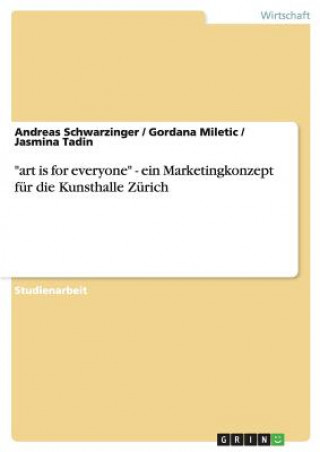 art is for everyone - ein Marketingkonzept fur die Kunsthalle Zurich
