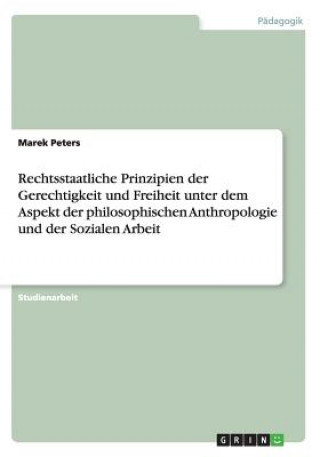 Rechtsstaatliche Prinzipien Der Gerechtigkeit Und Freiheit Unter Dem Aspekt Der Philosophischen Anthropologie Und Der Sozialen Arbeit