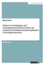 Diskurs zur Auslegungs- und Deutungswissenschaft mit Fokus auf Gadamers Verstandnis der philosophischen Universalhermeneutik