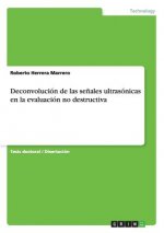 Deconvolucion de las senales ultrasonicas en la evaluacion no destructiva