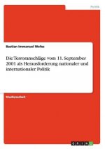 Die Terroranschläge vom 11. September 2001 als Herausforderung nationaler und internationaler Politik