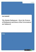 British Parliament - How the Powers of Parliament and those of the Government are balanced