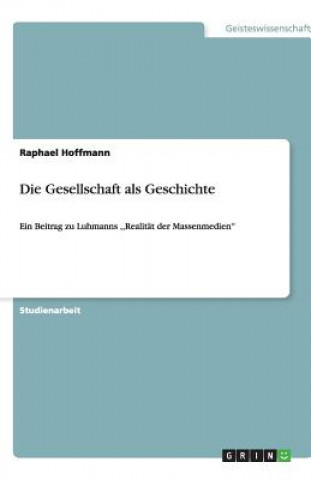 Die Gesellschaft als Geschichte