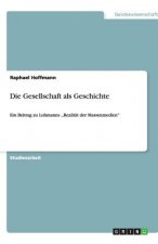Die Gesellschaft als Geschichte