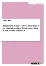 Background music as an Economy Sound am Beispiel von Einzelhandelsgeschaften in der Mainzer Innenstadt