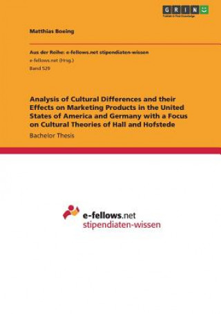 Analysis of Cultural Differences and their Effects on Marketing Products in the United States of America and Germany with a Focus on Cultural Theories