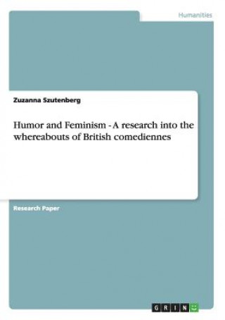 Humor and Feminism - A research into the whereabouts of British comediennes
