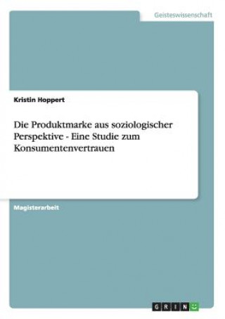 Produktmarke aus soziologischer Perspektive - Eine Studie zum Konsumentenvertrauen