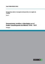 Pensamiento Juridico e Ideologico en el Poder Constituyente de Mexico 1916 - 1917
