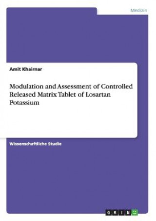 Modulation and Assessment of Controlled Released Matrix Tablet of Losartan Potassium