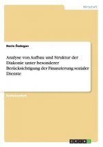 Analyse von Aufbau und Struktur der Diakonie unter besonderer Berucksichtigung der Finanzierung sozialer Dienste