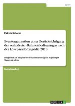 Eventorganisation unter Berucksichtigung der veranderten Rahmenbedingungen nach der Loveparade-Tragoedie 2010