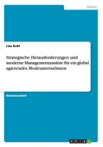 Strategische Herausforderungen und moderne Managementansatze fur ein global agierendes Modeunternehmen