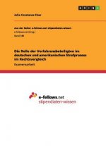 Rolle der Verfahrensbeteiligten im deutschen und amerikanischen Strafprozess im Rechtsvergleich