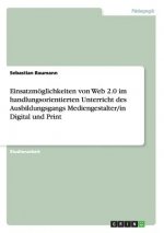 Einsatzmoeglichkeiten von Web 2.0 im handlungsorientierten Unterricht des Ausbildungsgangs Mediengestalter/in Digital und Print
