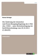 AEnderung der deutschen Anti-Treaty-Shopping-Regelung des  50d Abs. 3 EStG - unter Berucksichtigung der EuGH-Entscheidung vom 20.10.2011 (C-284/09)
