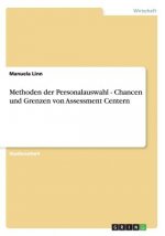 Methoden der Personalauswahl - Chancen und Grenzen von Assessment Centern