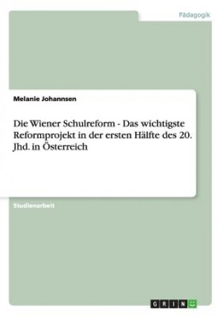 Wiener Schulreform - Das wichtigste Reformprojekt in der ersten Halfte des 20. Jhd. in OEsterreich